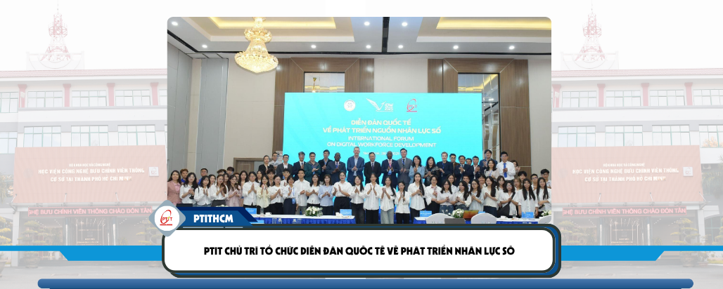 PTIT chủ trì tổ chức Diễn đàn Quốc tế về Phát triển nhân lực số