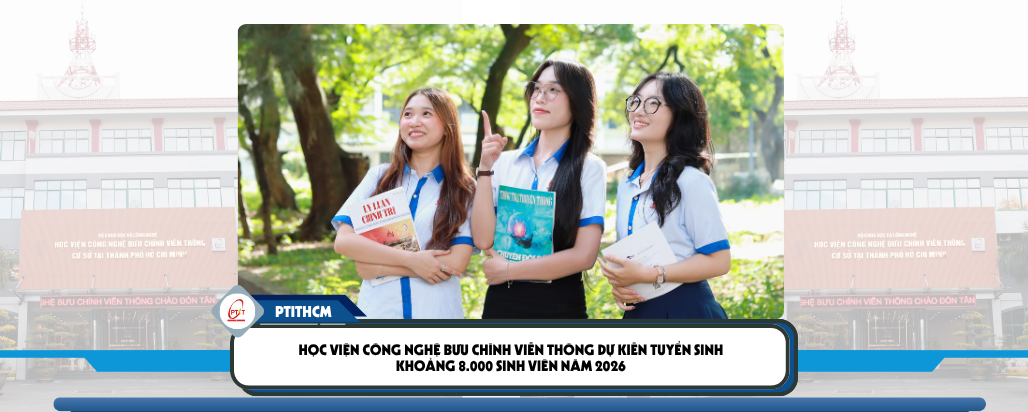 Học viện Công nghệ Bưu chính Viễn thông dự kiến tuyển sinh khoảng 8.000 sinh viên năm 2026