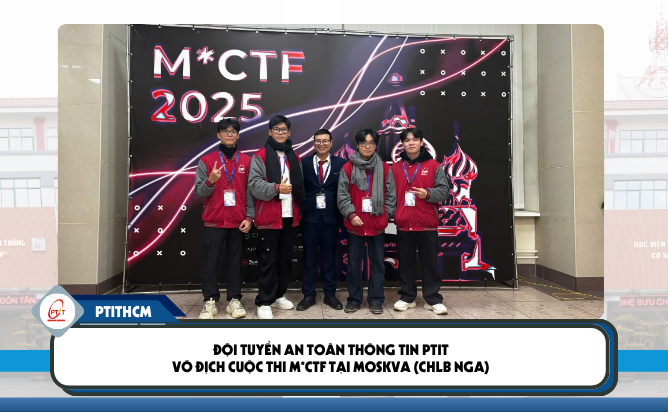 Đội tuyển An toàn thông tin PTIT vô địch cuộc thi M*CTF tại Moskva (CHLB Nga)