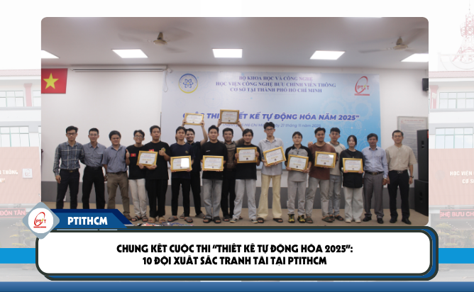 Chung kết Cuộc thi “Thiết kế Tự động hóa 2025”: 10 đội xuất sắc tranh tài tại PTITHCM